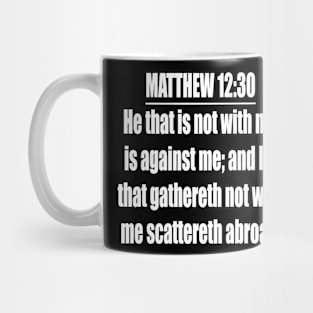 Matthew 12:30 King James Version (KJV) Mug